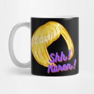 Shhhh Karen Mug